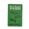 Do-It-Yourself In The Garden by Barry Bucknell - The Garden Book Club, 1965