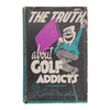 The Truth About Golf Addicts by George Houghton - Museum Press, 1957