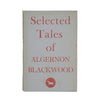 Selected Tales of Algernon Blackwood - John Baker, 1964