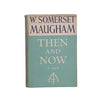 W.Somerset Maugham's Then and Now - 1st Edition, Heinemann, 1946