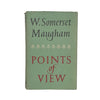 W. Somerset Maugham's Points of View - Heinemann, 1958