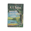 H. E. Bates's When the Green Woods Laugh - 1st Edition, Michael Joseph, 1960
