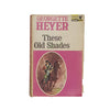 Georgette Heyer's These Old Shades - Pan Books, 1968