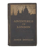 Adventures in London by James Douglas 1909