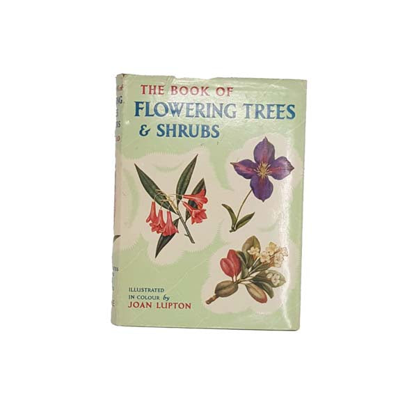 The Book of Flowering Trees and Shrubs by Joan Lupton - Warne & Co. 1956