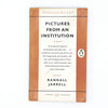 Picture From An Institution by Randall Jarrell 1959
