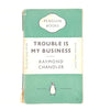 Raymond Chandler’s Trouble is My Business 1951-2 - Penguin