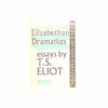 Elizabethan Dramatists: Essays by T.S. Eliot 1963 - Country House Library