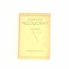 Complete Needlecraft by Agnes M. Miall 1945