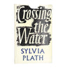 Crossing The Water by Sylvia Plath, faber,1975