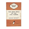 The Grim Smile Of The Five Towns by Arnold Bennett, penguin,1946
