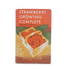 Strawberry Growing Complete by Edward Hyams 1962