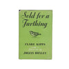 Sold for a Farthing by Clare Kipps 1954