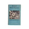 British Wild Flowers Volume One by John Hutchinson - Pelican, 1955