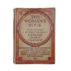 The Woman's Book: Contains Everything A Woman Ought to Know - c1911