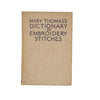 Mary Thomas's Dictionary of Embroidery Stitches - Hodder, 1936