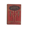 Louisa May Alcott’s Good Wives c1914