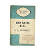 Britain B. C. by S. E. Winbolt 1945 - Pelican