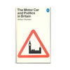 The Motor Car and Politics in Britain by William Plowden, pelican, 1973