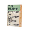 T.S. Eliot's The Use of Poetry & The Use of Criticism