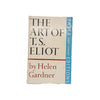 The Art of T.S. Eliot by Helen Gardner - Faber, 1972