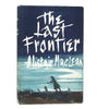 The Last Frontier by Alistair Maclean 1969 - Collins