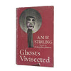 Ghosts Vivisected by A.M.W. Stirling 1957- First Edition