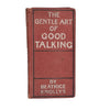 The Gentle Art of Good Talking by Beatrice Knollys - Ward Lock