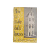 How To Make Dolls' Houses by Audrey Johnson - First Edition, 1957