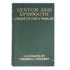 Lynton & Lynmouth: A Pageant of Cliff & Moorland by John Presland - 1917