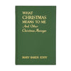 What Christmas Means to Me by Mary Baker Eddy 1949