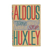 Time Must Have a Stop by Aldous Huxley - Chatto & Windus, 1945 (First Edition)