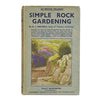 Simple Rock Gardening by A. J . Macself - Collingridge