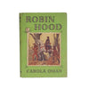 Robin Hood by Carola Oman - Dent, 1956