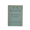 T. S. Eliot The Design of His Poetry by Elizabeth Drew - First Edition, 1950