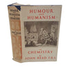 Humour and Humanism in Chemistry by John Read F. R. S., 1947