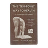 The Ten-Point Way to Health by the Rajah of Aundh - Dent 1956