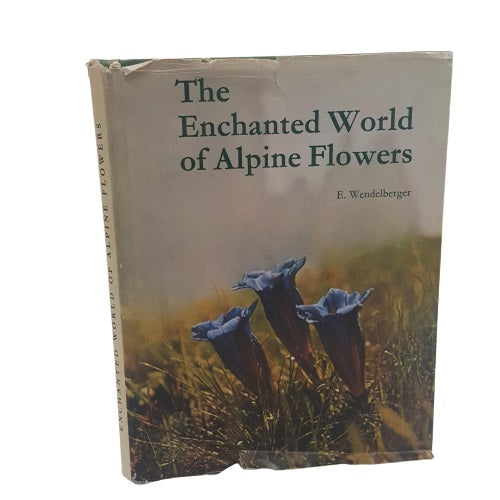 The Enchanted World of Alpine Flowers by E. Wendelberger