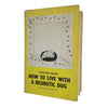 How to Live with a Neurotic Dog by Stephen Baker - Frederick Muller 1961