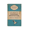 European Architecture by Nikolaus Pevsner - Pelican, 1945