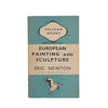 European Painting and Sculpture by Eric Newton - Pelican, 1941