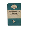 The American Union by H. G. Nicholas - Penguin, 1950