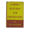 Garden Manures and Fertillisers by R. P. Faulkner - Collingridge 1955