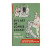 The Art of Coarse Cricket by Spike Hughes - Hutchinson 1963