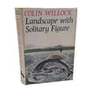 Landscape With Solitary Figure by Colin Willock - First Edition, 1966
