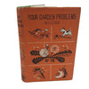 Your Garden Problems by W. H. Lewis - First Edition, 1965