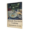French Provincial Cooking by Elizabeth David - Michael Joseph, 1969