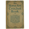The Home Art Crochet Book - Woman's Magazine 1912