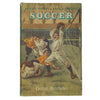 British Sports, Past and Present: Soccer by Denzil Batchelor - Batsford 1954