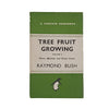 Tree Fruit Growing Vol II by Raymond Bush - Penguin 1943